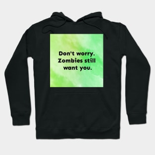 Zombies Still Want You Hoodie